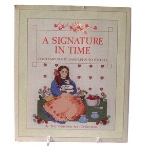 A Signature In Time Contemporary Samplers To Stitch By The Vanessa-Ann